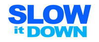 slow it down